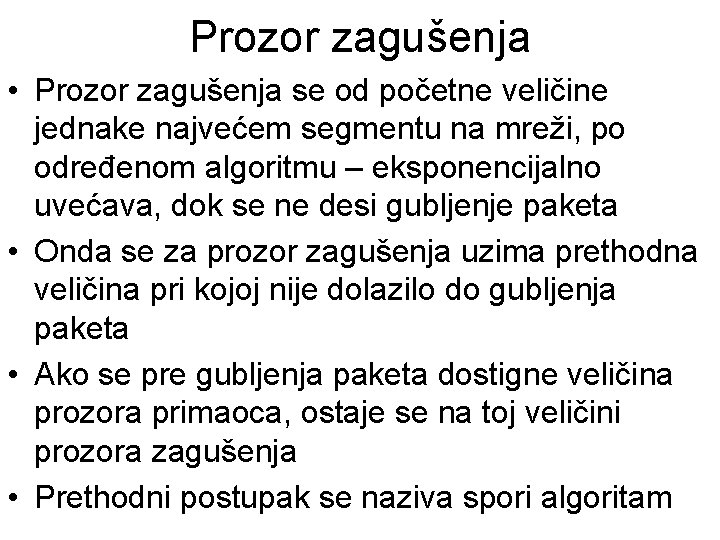 Prozor zagušenja • Prozor zagušenja se od početne veličine jednake najvećem segmentu na mreži,