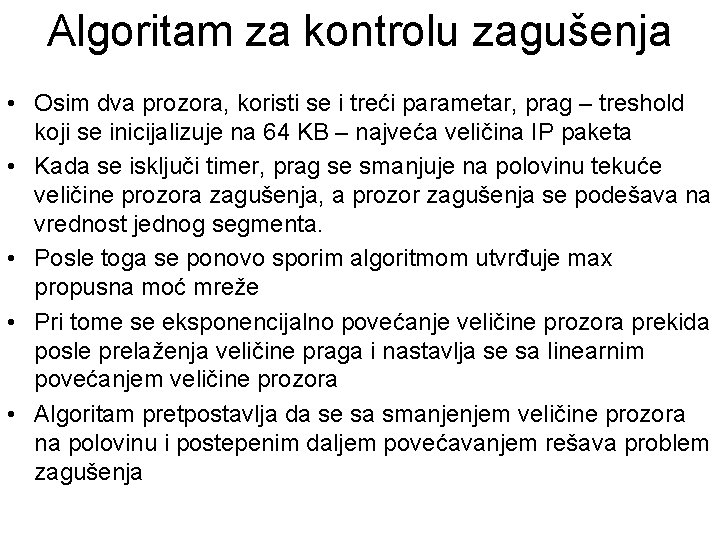 Algoritam za kontrolu zagušenja • Osim dva prozora, koristi se i treći parametar, prag