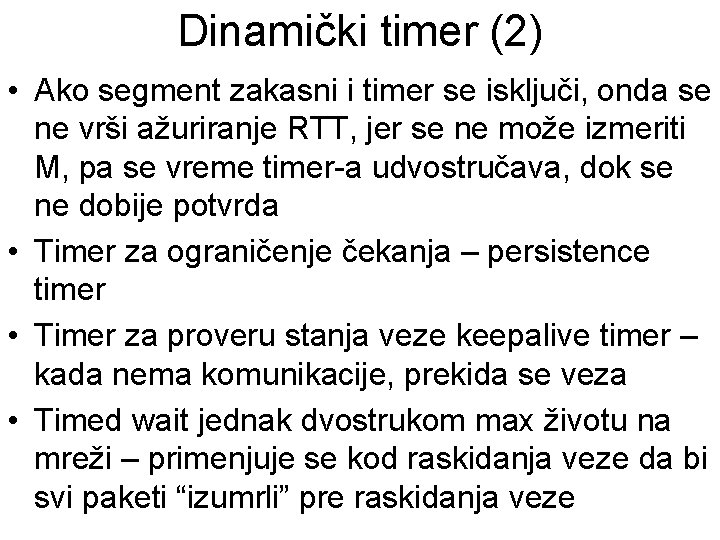 Dinamički timer (2) • Ako segment zakasni i timer se isključi, onda se ne