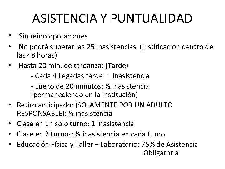 ASISTENCIA Y PUNTUALIDAD • Sin reincorporaciones • No podrá superar las 25 inasistencias (justificación