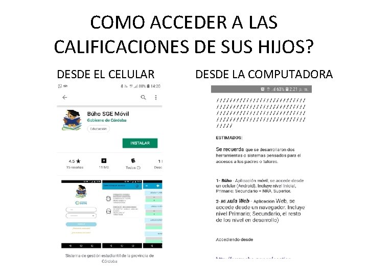 COMO ACCEDER A LAS CALIFICACIONES DE SUS HIJOS? DESDE EL CELULAR DESDE LA COMPUTADORA