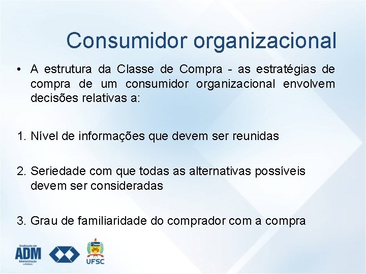 Consumidor organizacional • A estrutura da Classe de Compra - as estratégias de compra