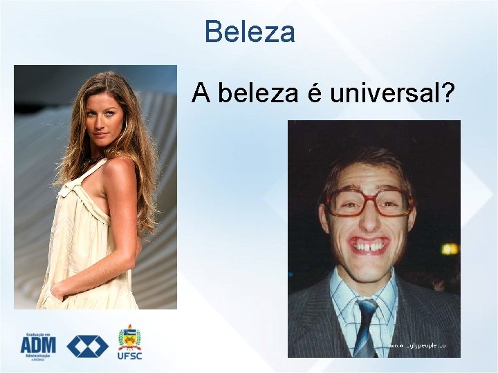 Beleza A beleza é universal? 
