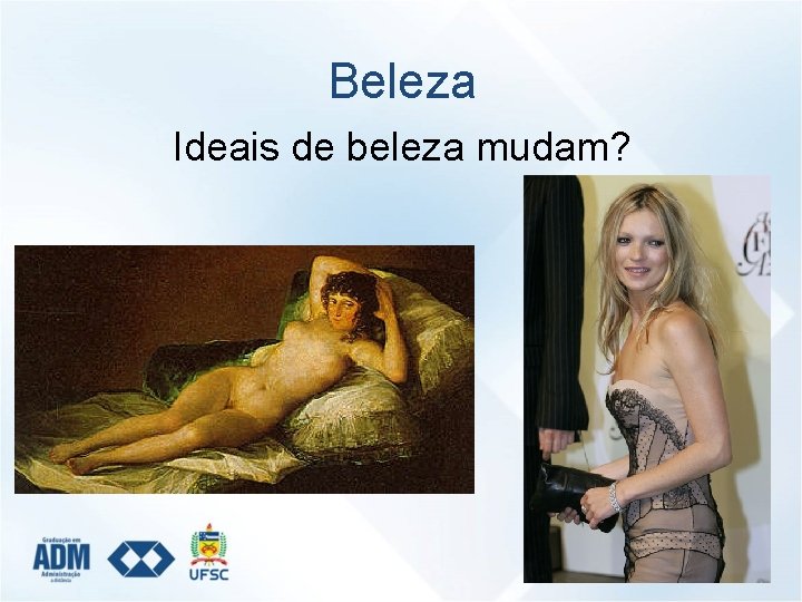 Beleza Ideais de beleza mudam? 