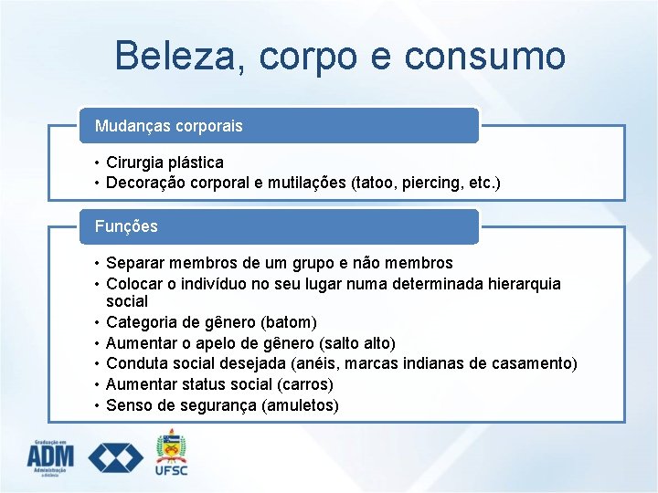 Beleza, corpo e consumo Mudanças corporais • Cirurgia plástica • Decoração corporal e mutilações