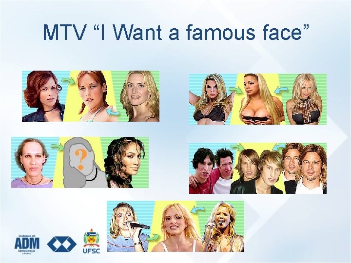 MTV “I Want a famous face” 