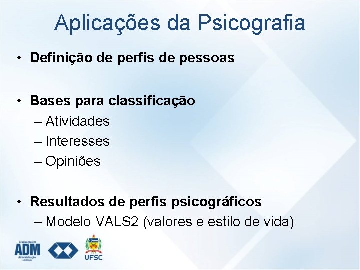 Aplicações da Psicografia • Definição de perfis de pessoas • Bases para classificação –