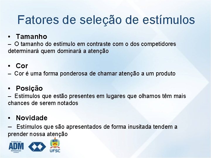 Fatores de seleção de estímulos • Tamanho – O tamanho do estímulo em contraste