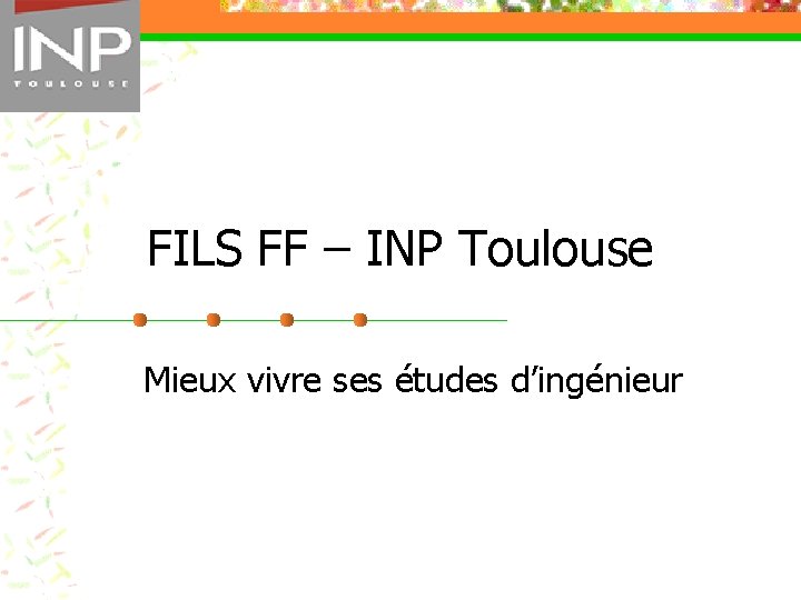 FILS FF – INP Toulouse Mieux vivre ses études d’ingénieur 