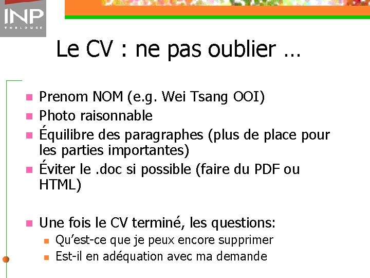 Le CV : ne pas oublier … n n n Prenom NOM (e. g.