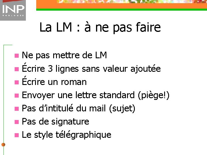 La LM : à ne pas faire Ne pas mettre de LM n Écrire