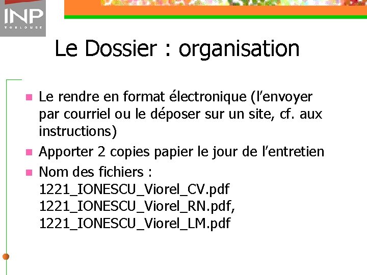 Le Dossier : organisation n Le rendre en format électronique (l’envoyer par courriel ou