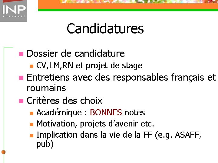 Candidatures n Dossier de candidature n CV, LM, RN et projet de stage Entretiens