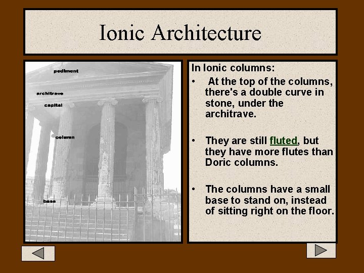 Ionic Architecture In Ionic columns: • At the top of the columns, there's a
