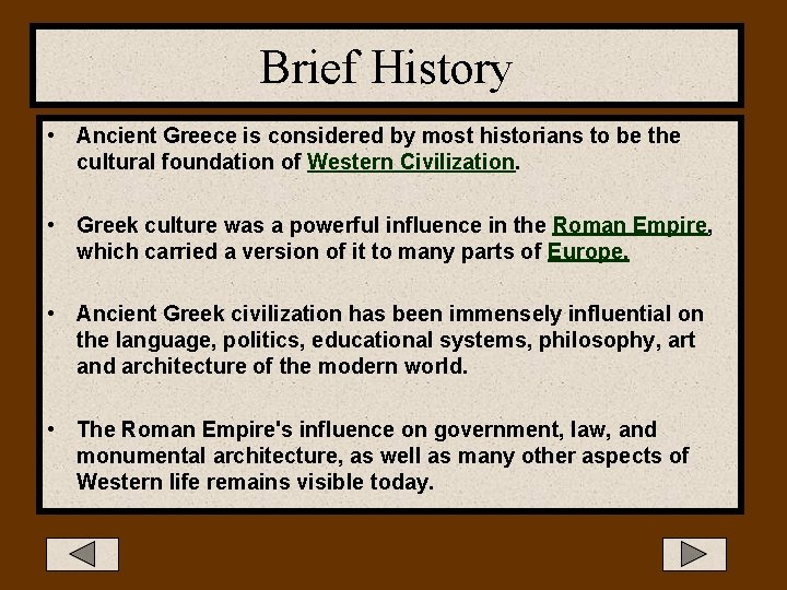 Brief History • Ancient Greece is considered by most historians to be the cultural