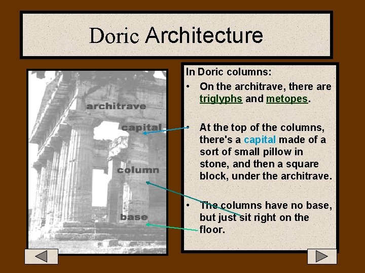 Doric Architecture In Doric columns: • On the architrave, there are triglyphs and metopes.