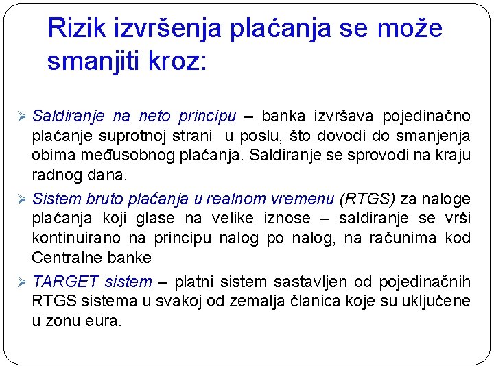 Rizik izvršenja plaćanja se može smanjiti kroz: Ø Saldiranje na neto principu – banka