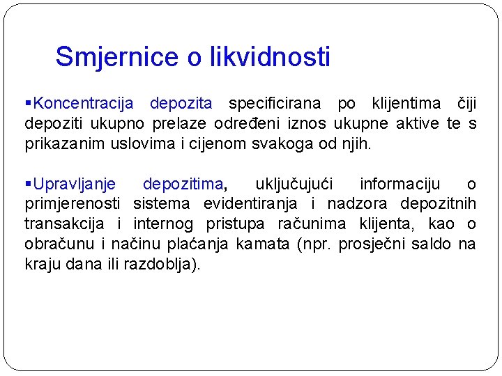 Smjernice o likvidnosti §Koncentracija depozita specificirana po klijentima čiji depoziti ukupno prelaze određeni iznos