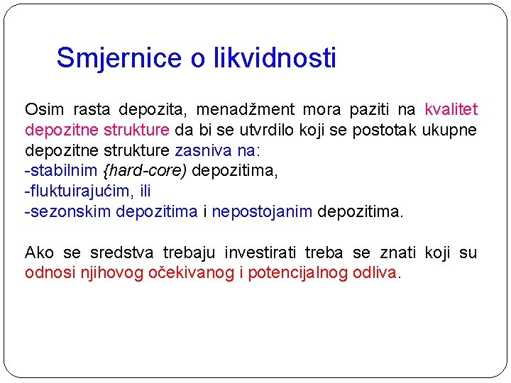 Smjernice o likvidnosti Osim rasta depozita, menadžment mora paziti na kvalitet depozitne strukture da Smjernice o likvidnosti Osim rasta depozita, menadžment mora paziti na kvalitet depozitne strukture da