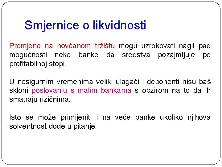 Smjernice o likvidnosti Promjene na novčanom tržištu mogu uzrokovati nagli pad mogućnosti neke banke