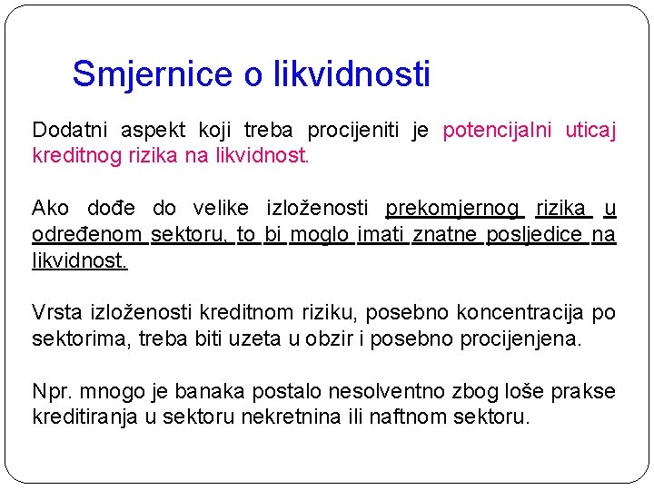 Smjernice o likvidnosti Dodatni aspekt koji treba procijeniti je potencijalni uticaj kreditnog rizika na