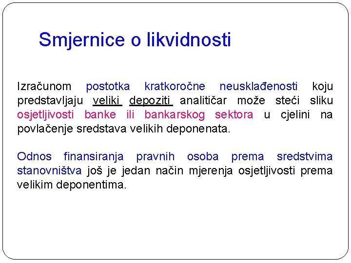 Smjernice o likvidnosti Izračunom postotka kratkoročne neusklađenosti koju predstavljaju veliki depoziti analitičar može steći Smjernice o likvidnosti Izračunom postotka kratkoročne neusklađenosti koju predstavljaju veliki depoziti analitičar može steći