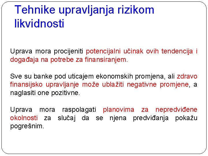 Tehnike upravljanja rizikom likvidnosti Uprava mora procijeniti potencijalni učinak ovih tendencija i događaja na Tehnike upravljanja rizikom likvidnosti Uprava mora procijeniti potencijalni učinak ovih tendencija i događaja na
