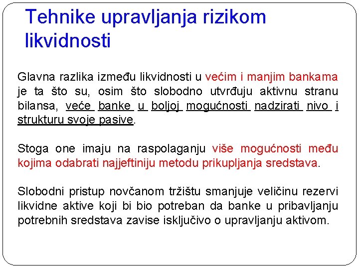 Tehnike upravljanja rizikom likvidnosti Glavna razlika između likvidnosti u većim i manjim bankama je Tehnike upravljanja rizikom likvidnosti Glavna razlika između likvidnosti u većim i manjim bankama je