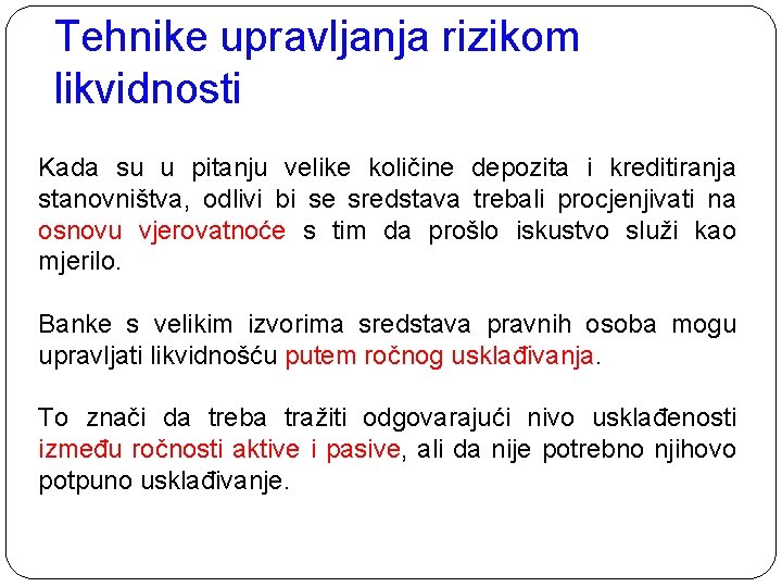 Tehnike upravljanja rizikom likvidnosti Kada su u pitanju velike količine depozita i kreditiranja stanovništva,