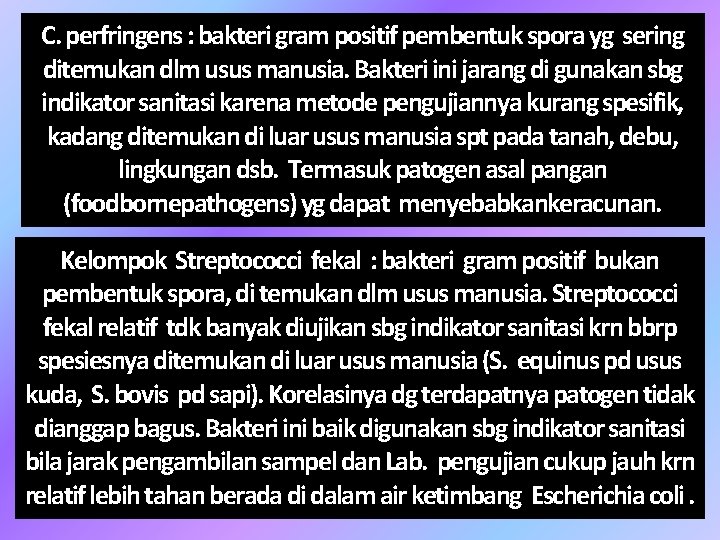 C. perfringens : bakteri gram positif pembentuk spora yg sering ditemukan dlm usus manusia.