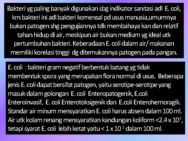 Bakteri yg paling banyak digunakan sbg indikator sanitasi adl E. coli, krn bakteri ini