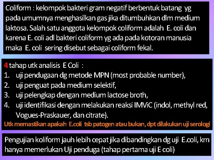 Coliform : kelompok bakteri gram negatif berbentuk batang yg pada umumnya menghasilkan gas jika