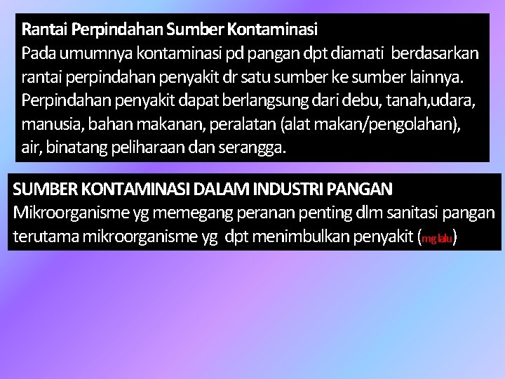 Rantai Perpindahan Sumber Kontaminasi Pada umumnya kontaminasi pd pangan dpt diamati berdasarkan rantai perpindahan