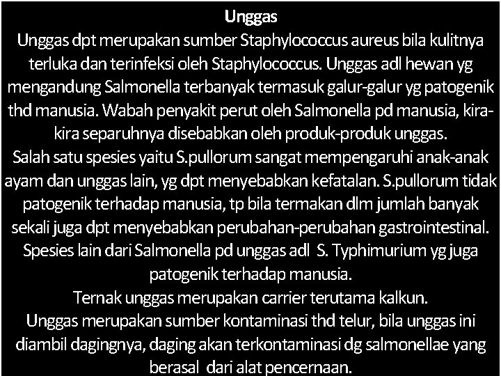 Unggas dpt merupakan sumber Staphylococcus aureus bila kulitnya terluka dan terinfeksi oleh Staphylococcus. Unggas