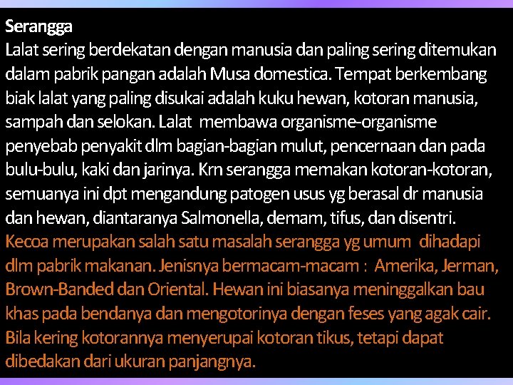 Serangga Lalat sering berdekatan dengan manusia dan paling sering ditemukan dalam pabrik pangan adalah