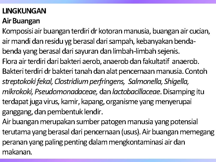 LINGKUNGAN Air Buangan Komposisi air buangan terdiri dr kotoran manusia, buangan air cucian, air