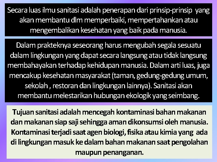 Secara luas ilmu sanitasi adalah penerapan dari prinsip-prinsip yang akan membantu dlm memperbaiki, mempertahankan