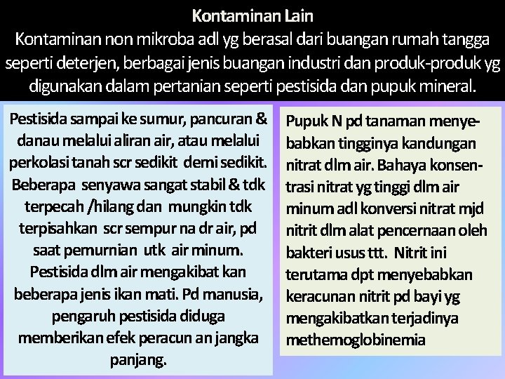 Kontaminan Lain Kontaminan non mikroba adl yg berasal dari buangan rumah tangga seperti deterjen,