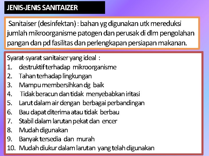 JENIS-JENIS SANITAIZER Sanitaiser (desinfektan) : bahan yg digunakan utk mereduksi jumlah mikroorganisme patogen dan