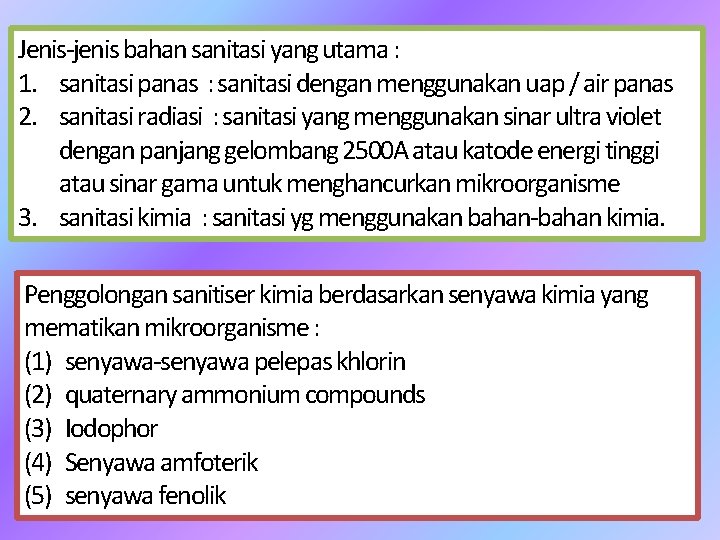 Jenis-jenis bahan sanitasi yang utama : 1. sanitasi panas : sanitasi dengan menggunakan uap