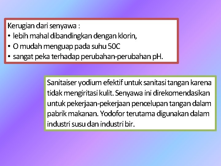 Kerugian dari senyawa : • lebih mahal dibandingkan dengan klorin, • O mudah menguap