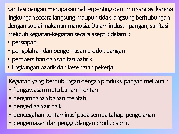 Sanitasi pangan merupakan hal terpenting dari ilmu sanitasi karena lingkungan secara langsung maupun tidak