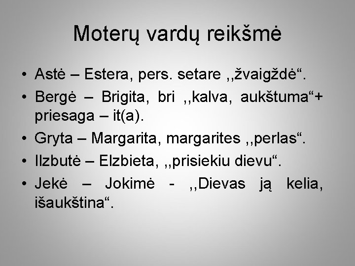 Moterų vardų reikšmė • Astė – Estera, pers. setare , , žvaigždė“. • Bergė