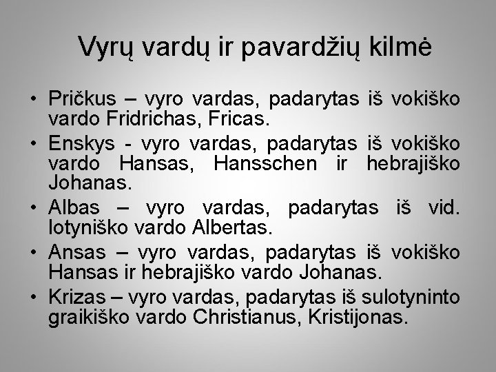 Vyrų vardų ir pavardžių kilmė • Pričkus – vyro vardas, padarytas iš vokiško vardo