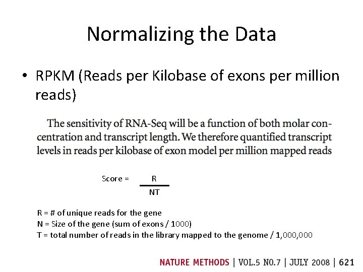 Normalizing the Data • RPKM (Reads per Kilobase of exons per million reads) Score Normalizing the Data • RPKM (Reads per Kilobase of exons per million reads) Score