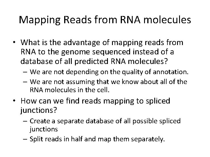 Mapping Reads from RNA molecules • What is the advantage of mapping reads from Mapping Reads from RNA molecules • What is the advantage of mapping reads from