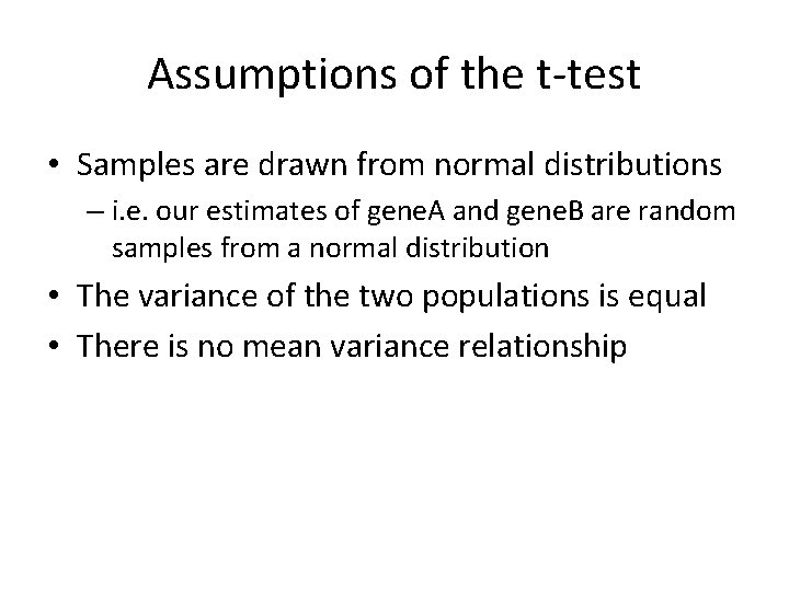 Assumptions of the t-test • Samples are drawn from normal distributions – i. e. Assumptions of the t-test • Samples are drawn from normal distributions – i. e.