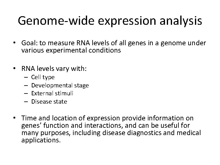 Genome-wide expression analysis • Goal: to measure RNA levels of all genes in a Genome-wide expression analysis • Goal: to measure RNA levels of all genes in a
