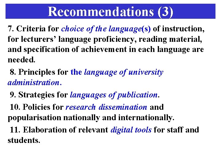 Recommendations (3) 7. Criteria for choice of the language(s) of instruction, for lecturers’ language Recommendations (3) 7. Criteria for choice of the language(s) of instruction, for lecturers’ language