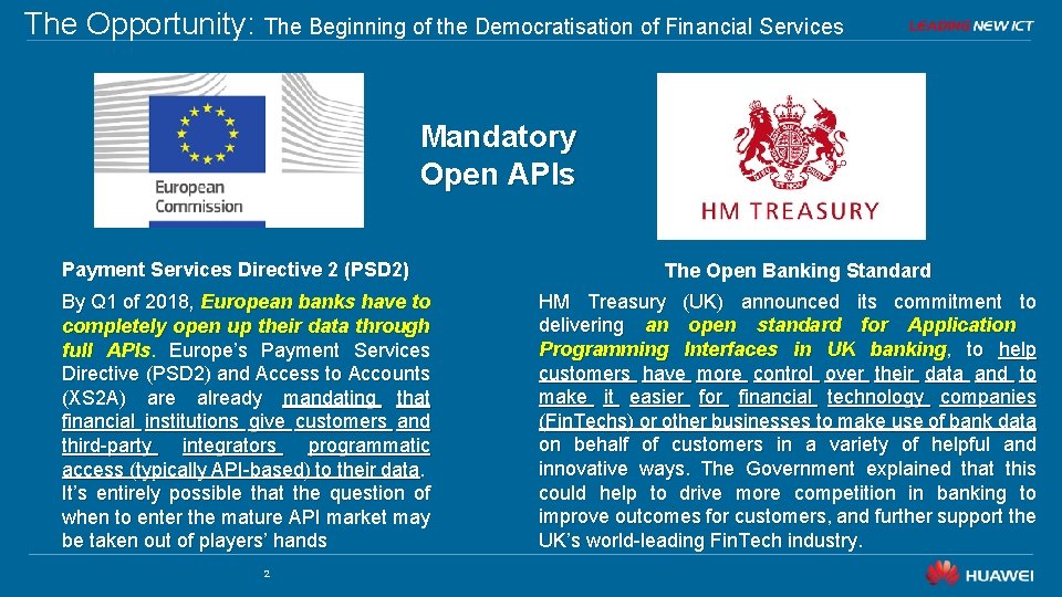The Opportunity: The Beginning of the Democratisation of Financial Services Mandatory Open APIs Payment